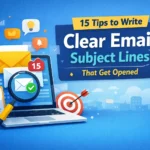 15 Tips to Write Clear Email Subject Lines That Get Opened